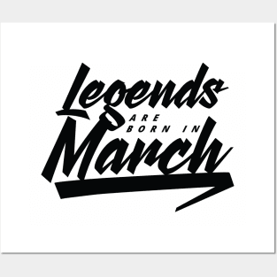 Legends are born in March Posters and Art